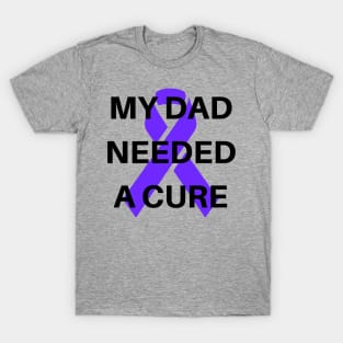 My Dad Needed A Cure Alzheimer's Awareness T-Shirt